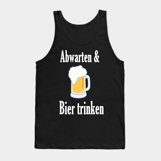 Abwarten und Bier trinken Tank Top by NT85